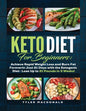 Keto Diet For Beginners Achieve Rapid Weight Loss and Burn Fat Forever in Just 21 Days with the Ketogenic Diet - Lose Up to 21 Pounds in 3 Weeks - Paperback