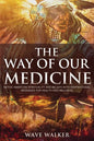The Way of Our Medicine - Paperback