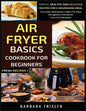 Air Fryer Cookbook Basics For Beginners: Simple, Healthy And Delicious Recipes For A Nourishing Meal (Includes Alphabetic Index For Easy Navigation An - Paperback
