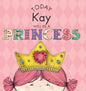 Today Kay Will Be a Princess - Hardcover
