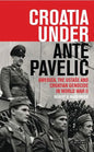 Croatia Under Ante Pavelic: America, the Ustase and Croatian Genocide in World War II - Paperback