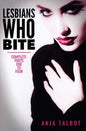 Lesbians Who Bite: Lesbian Vampire Paranormal Romance Series, Parts One to Four COMPLETE - Paperback