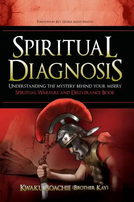 Spiritual Diagnosis: Understanding the Mystery Behind Your Misery - Spiritual Warfare and Deliverance Book - Paperback