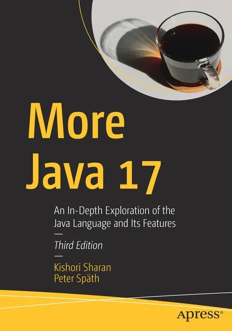 More Java 17: An In-Depth Exploration of the Java Language and Its Features - Paperback