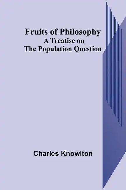 Fruits of Philosophy: A Treatise on the Population Question - Paperback