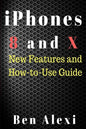 iPhones 8 and X: New Features and How-to-Use Guide - Paperback