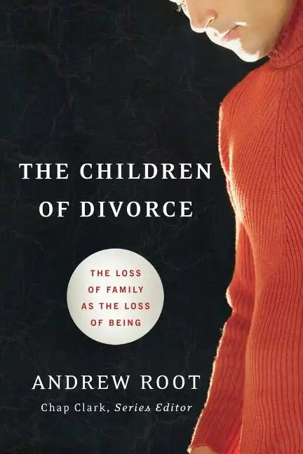 The Children of Divorce: The Loss of Family as the Loss of Being - Paperback
