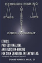 Ethics, Professionalism, and Decision-Making for Sign Language Interpreters: A Pragmatic and Thoughtful Approach - Paperback