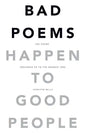 Bad Poems Happen to Good People: 200 Poems (Rounded up to the Nearest 200) - Paperback