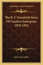 The B. F. Goodrich Story Of Creative Enterprise 1870-1952 - Paperback