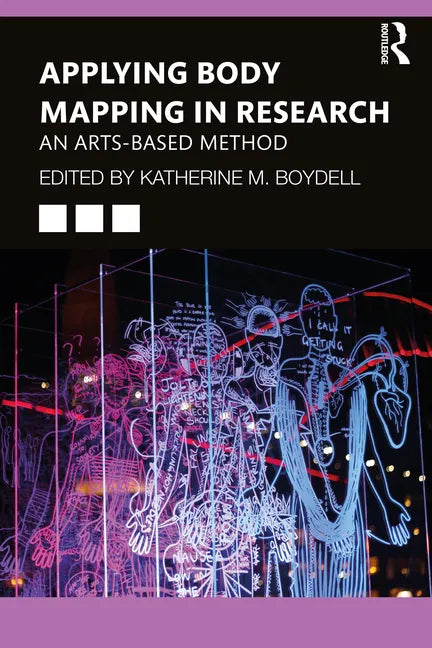 Applying Body Mapping in Research: An Arts-Based Method - Paperback
