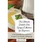 The Ultimate Diabetic Diet Recipes Collection for Beginners: Enjoy Incredibly Easy and Cheap Recipes to Eat Healthy and Manage Your Weight - Hardcover