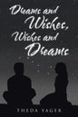 Dreams and Wishes, Wishes and Dreams - Paperback