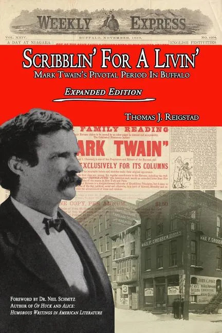 Scribblin' for a Livin': Mark Twain's Pivotal Period in Buffalo: Expanded Edition - Paperback