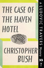The Case of the Haven Hotel: A Ludovic Travers Mystery - Paperback