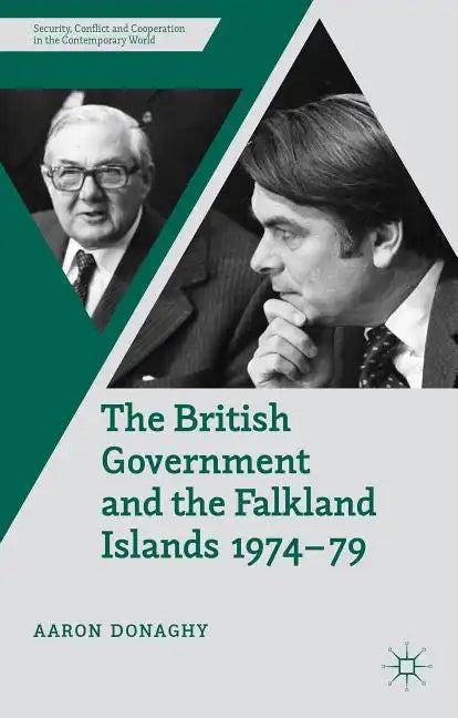 The British Government and the Falkland Islands, 1974-79 - Hardcover