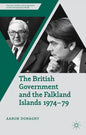 The British Government and the Falkland Islands, 1974-79 - Hardcover
