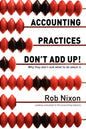 Accounting Practices Don't Add Up!: Why they don't and what to do about it - Paperback