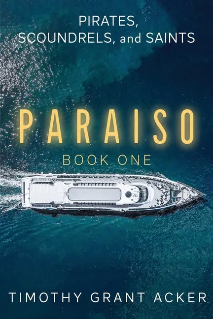 Pirates, Scoundrels, and Saints PARAISO: Book One - Paperback
