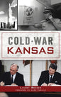 Cold War Kansas - Hardcover