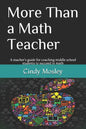 More Than a Math Teacher: A teacher's guide for coaching middle school students to succeed in math - Paperback