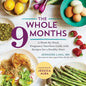 The Whole 9 Months: A Week-By-Week Pregnancy Nutrition Guide with Recipes for a Healthy Start - Paperback