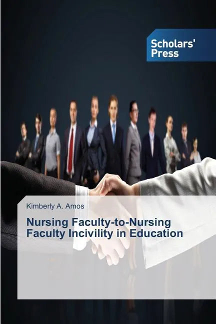 Nursing Faculty-to-Nursing Faculty Incivility in Education - Paperback