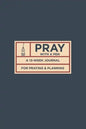 Pray with a Pen: A 13-Week Journal for Praying and Planning - Paperback