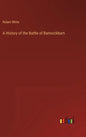 A History of the Battle of Bannockburn - Hardcover