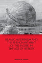 Islamic Modernism and the Re-Enchantment of the Sacred in the Age of History - Paperback