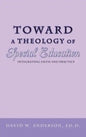 Toward a Theology of Special Education: Integrating Faith and Practice - Hardcover