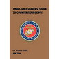 Small-Unit Leaders' Guide to Counterinsurgency: The Official U.S. Marine Corps Manual - Paperback