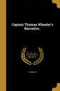 Captain Thomas Wheeler's Narrative.. - Paperback