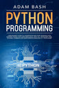 Python Programming: A beginners' guide to understand machine learning and master coding. Includes Smalltalk, Java, TCL, JavaScript, Perl, - Paperback