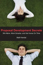 Proposal Development Secrets: Win More, Work Smarter, and Get Home on Time. - Paperback