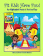 Fit Kids Have Fun! An Alphabet Book of Active Play - Paperback