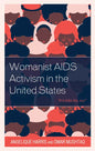 Womanist AIDS Activism in the United States: "It's Who We Are" - Hardcover