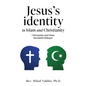 Jesus's identity in Islam and Christianity: Christianity and Islam Interfaith Dialogue - Paperback