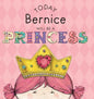 Today Bernice Will Be a Princess - Hardcover