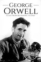 George Orwell: A Life from Beginning to End - Paperback