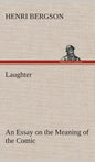 Laughter: an Essay on the Meaning of the Comic - Hardcover