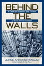 Behind the Walls: A Guide for Families and Friends of Texas Prison Inmates - Paperback