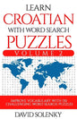 Learn Croatian with Word Search Puzzles Volume 2: Learn Croatian Language Vocabulary with 130 Challenging Bilingual Word Find Puzzles for All Ages - Paperback