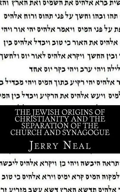The Jewish Origins of Christianity and the Separation of the Church and Synagogue - Paperback