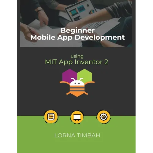 Beginner Mobile App Development using MIT App Inventor 2 - Paperback