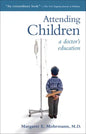 Attending Children: A Doctor's Education - Paperback