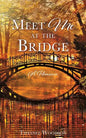 Meet Me at the Bridge: A Romance - Paperback