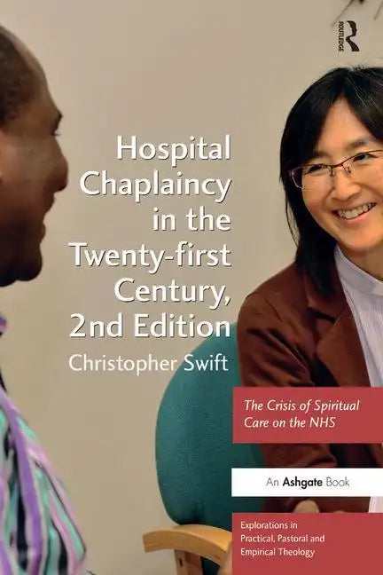 Hospital Chaplaincy in the Twenty-first Century: The Crisis of Spiritual Care on the NHS - Paperback