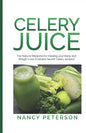 Celery Juice: The Natural Medicine for Healing Your Body and Weight Loss (Contains Secret Celery Recipes) - Paperback
