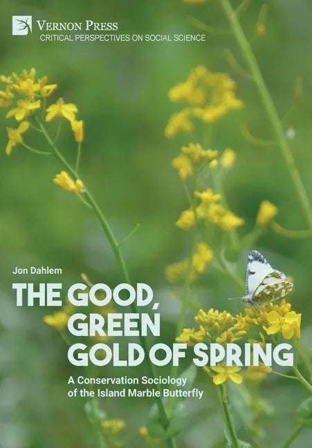 The Good, Green Gold of Spring: A Conservation Sociology of the Island Marble Butterfly - Hardcover